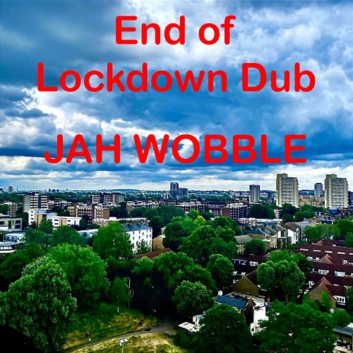 End Of Lockdown Dub Jah Wobble