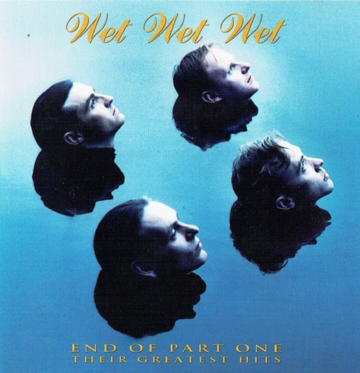 End Of Part One Their Greatest Hits Wet Wet Wet