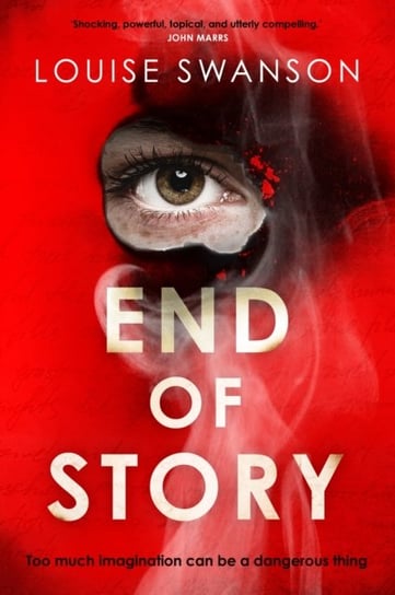 End of Story: The addictive, unputdownable thriller with a twist that will blow your mind Louise Swanson
