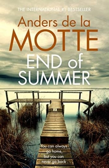 End of Summer The international bestselling, award-winning crime book you must read this summer Anders de la Motte