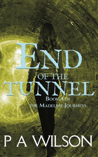 End of the Tunnel P. A. Wilson