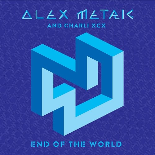 End Of The World Alex Metric, Charli Xcx