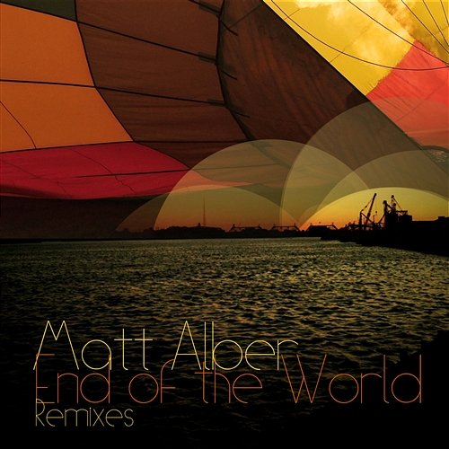 End of the World [Remixes] Matt Alber