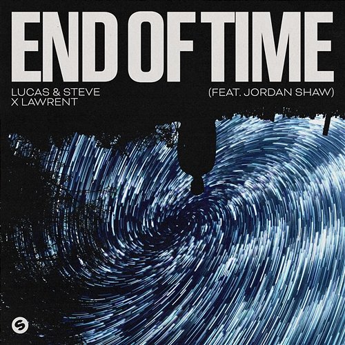 End Of Time Lucas & Steve x Lawrent feat. Jordan Shaw
