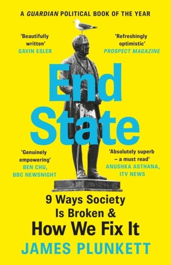 End State: 9 Ways Society is Broken - and how we can fix it James Plunkett