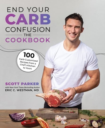End Your Carb Confusion: The Cookbook: 100 Carb-customised recipes from a chefs kitchen to yours Opracowanie zbiorowe