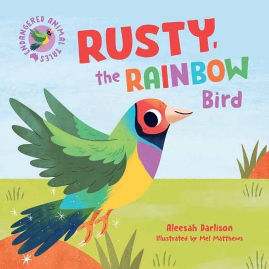 Endangered Animal Tales 3: Rusty, the Rainbow Bird Aleesah Darlison