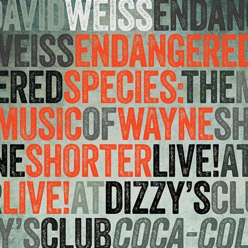 Endangered Species: The Music of Wayne Shorter (Live at Dizzy's Club Coca-Cola) David Weiss
