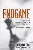 Endgame: The End of the Debt Supercycle and How It Changes Everything Mauldin John F., Tepper Jonathan