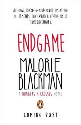 Endgame: The final book in the groundbreaking series, Noughts & Crosses Malorie Blackman