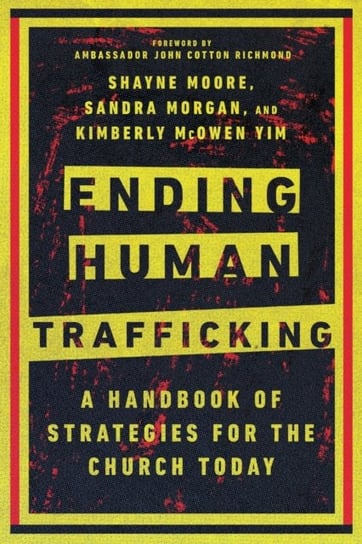 Ending Human Trafficking: A Handbook of Strategies for the Church Today Opracowanie zbiorowe