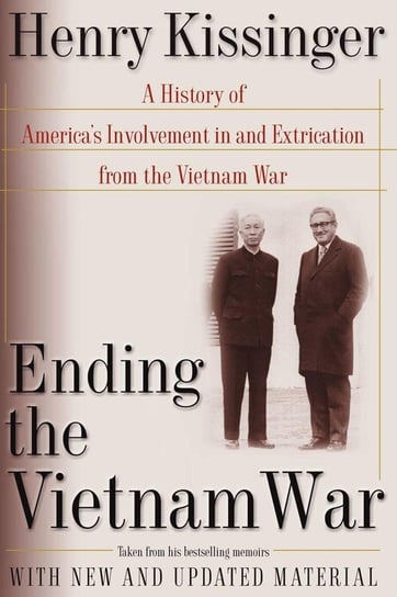 Ending the Vietnam War Kissinger Henry A.