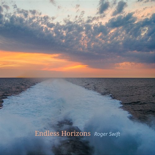Endless Horizons Roger Swift