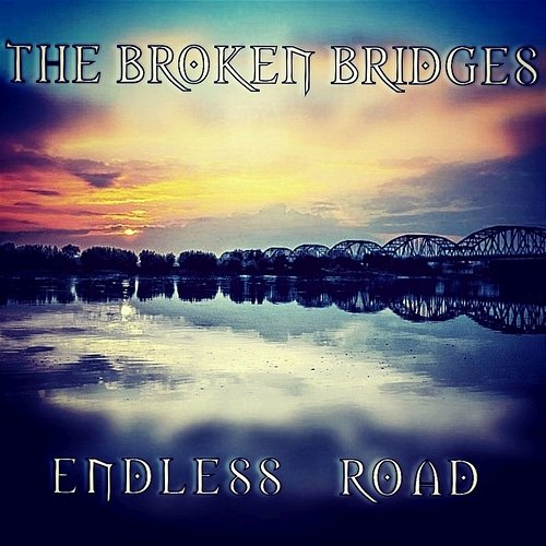 Endless Road The Broken Bridges