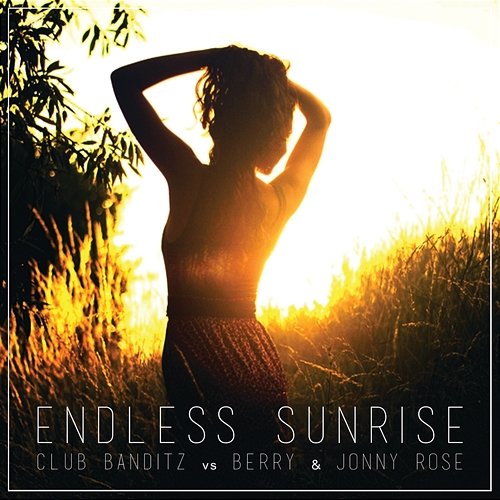 Endless Sunrise Club Banditz, Berry, Jonny Rose