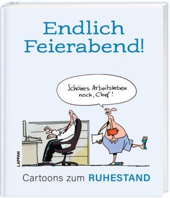 Endlich Feierabend! - Cartoons zum Ruhestand Lappan Verlag