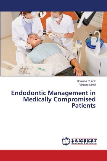 Endodontic Management in Medically Compromised Patients Pundir Bhawna