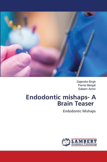 Endodontic mishaps- A Brain Teaser Singh Gajendra