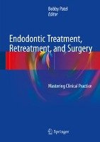 Endodontic Treatment, Retreatment, and Surgery Patel Bobby
