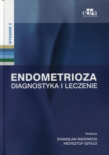 Endometrioza. Diagnostyka i leczenie Opracowanie zbiorowe