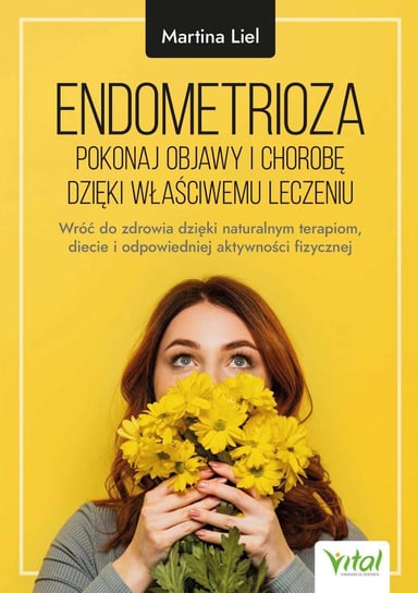 Endometrioza - pokonaj objawy i chorobę dzięki właściwemu leczeniu Liel Martina