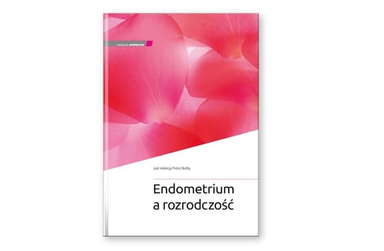Endometrium a rozrodczość Opracowanie zbiorowe