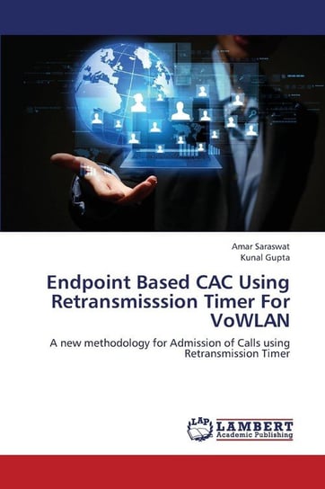 Endpoint Based CAC Using Retransmisssion Timer For VoWLAN Saraswat Amar