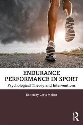Endurance Performance in Sport: Psychological Theory and Interventions Carla Meijen