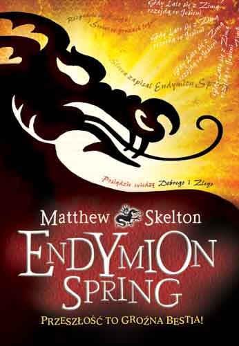 Endymion Spring. Przeszłość to groźna bestia Skelton Matthew