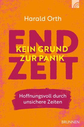 Endzeit - kein Grund zur Panik Brunnen-Verlag, Gießen