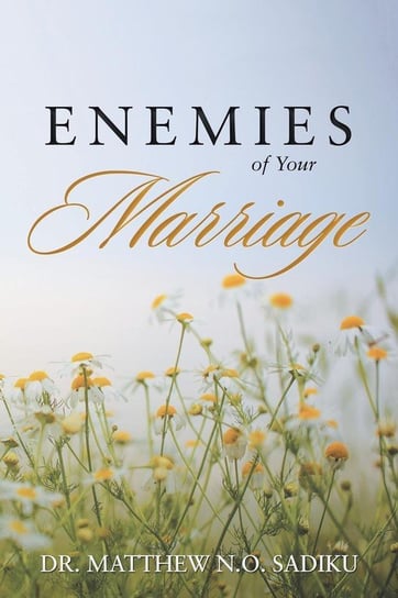 Enemies of Your Marriage Sadiku Dr. Matthew N.O.