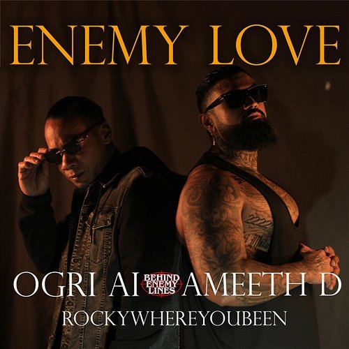 ENEMY LOVE Ogri Ai, Ameeth D, Rockywhereyoubeen