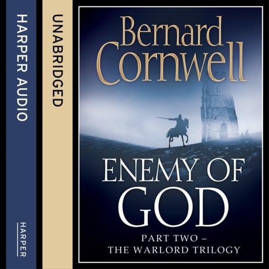 Enemy of God (The Warlord Chronicles, Book 2) Cornwell Bernard