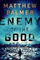 Enemy Of The Good Palmer Matthew