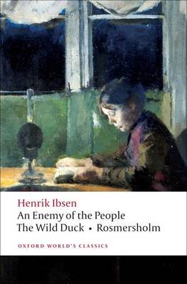 Enemy of the People, The Wild Duck, Rosmersholm Henrik Ibsen