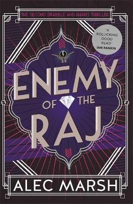 Enemy of the Raj: The new Drabble and Harris thriller from the author of Rule Britannia Alec Marsh