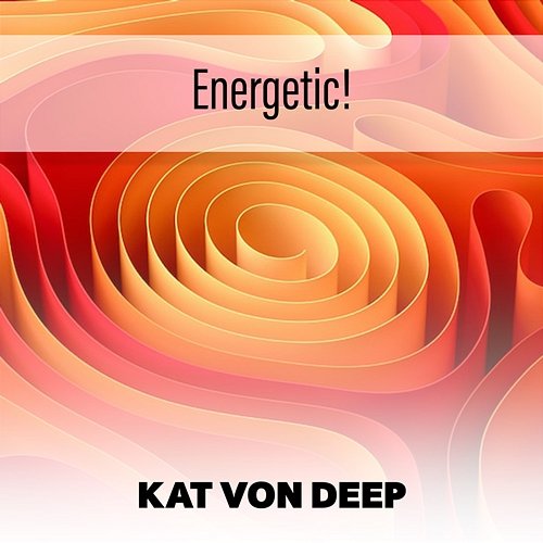 Energetic! Kat Von Deep
