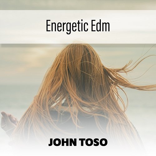 Energetic Edm John Toso