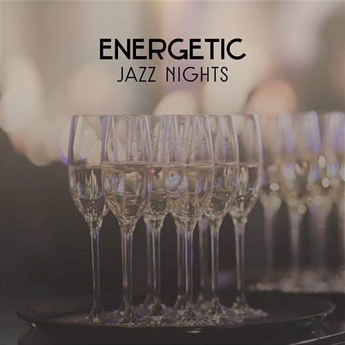 Energetic Jazz Nights – Background Music Perfect for Entertainment, Smooth Jazz Party Collection Cocktail Party Music Collection