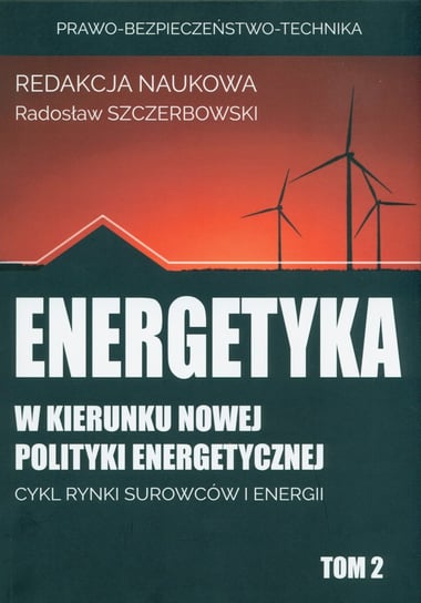 Energetyka w kierunku nowej polityki energetycznej Opracowanie zbiorowe