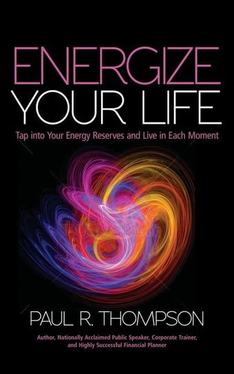 Energize Your Life Thompson Paul R.