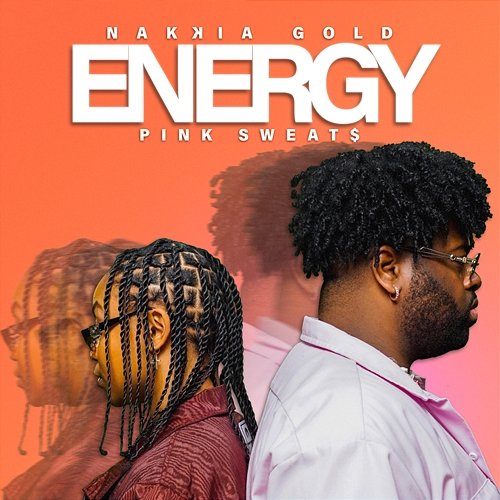 Energy Nakkia Gold feat. Pink Sweat$