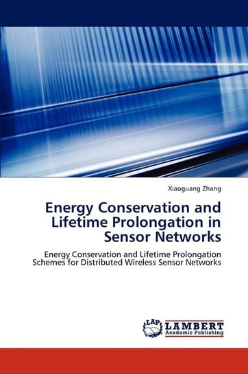 Energy Conservation and Lifetime Prolongation in Sensor Networks Zhang Xiaoguang