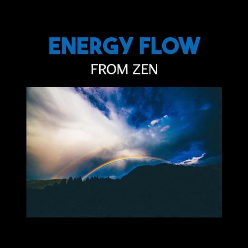 Energy Flow from Zen – Strength in Stillness, Liberating Awareness, Create Stability, Boost Your Mood, Gently Moving Sequence Various Artists