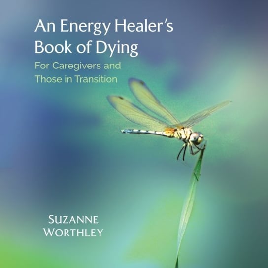 Energy Healer's Book of Dying - audiobook Worthley Suzanne