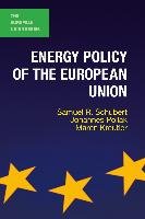 Energy Policy of the European Union Schubert Samuel R., Pollak Johannes, Kreutler Maren