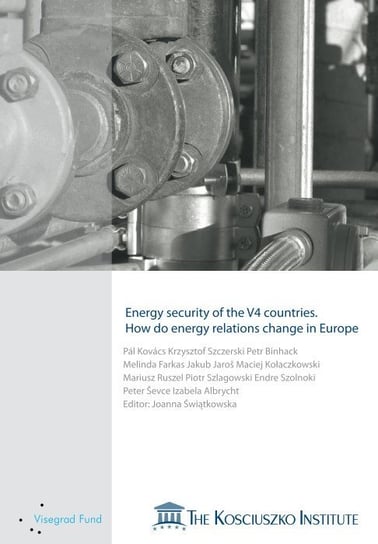 Energy security of the V4 countries. How do energy relations change in Europe Opracowanie zbiorowe