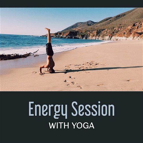 Energy Session with Yoga – Blissful Transformation, Music for Exercises in Zen Garden, Yin & Yang, Kundalini Experience, Secret Meditation Varios Artists