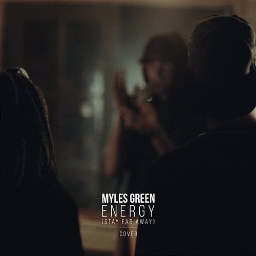 Energy (Stay Far Away) - Cover Myles Green