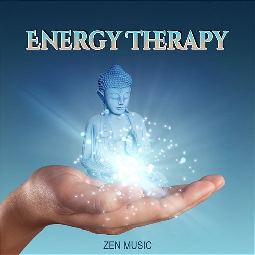 Energy Therapy: Zen Music – Deep Meditation, Relaxing Nature Sound, Instrumental Background Music from Orient, Sounds Therapy, Serenity Relaxing Zen Music Therapy